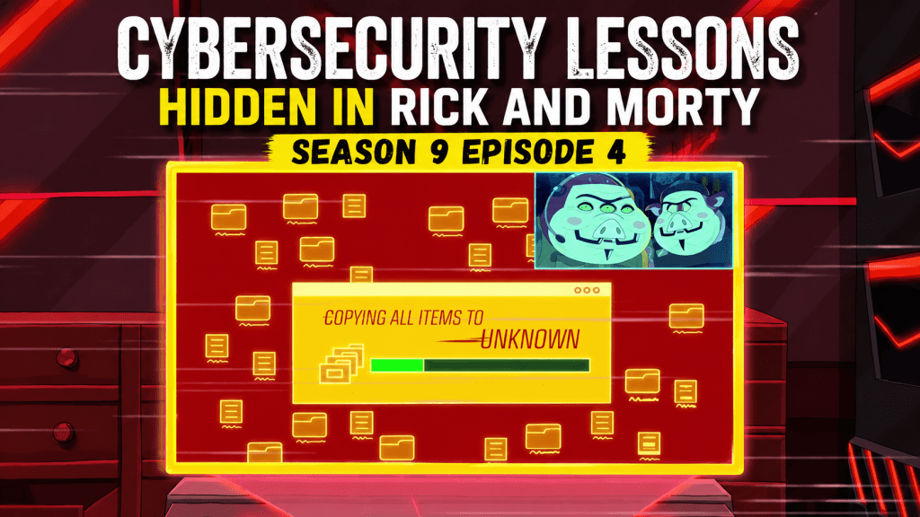 Hogs in Overalls Can Also Be Hackers: Cybersecurity Lessons in Rick and Morty&nbsp;S09E04